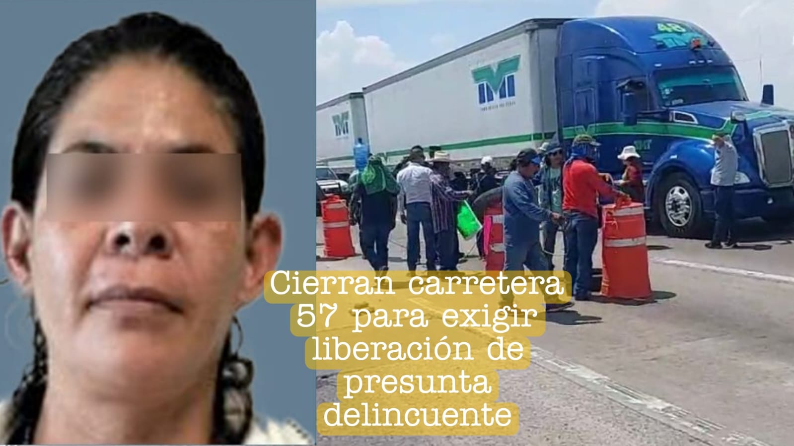 Cierran carretera 57 para exigir liberación de presunta delincuente