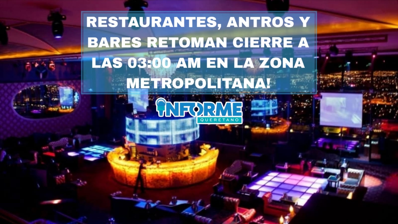 Restaurantes, antros y bares retoman su cierre a las 03:00 am en la zona metropolitana!