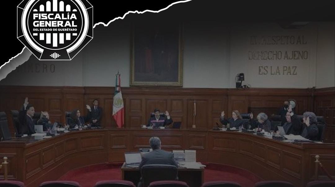 Fiscalía de Querétaro obtiene resolución histórica de la Suprema Corte!