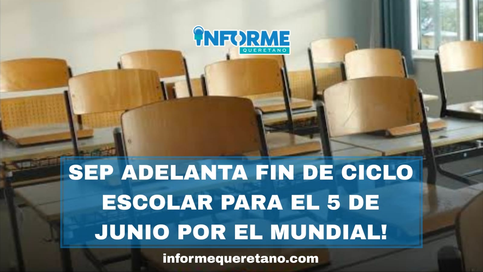 SEP ADELANTA FIN DE CICLO ESCOLAR PARA EL 5 DE JUNIO POR EL MUNDIAL!