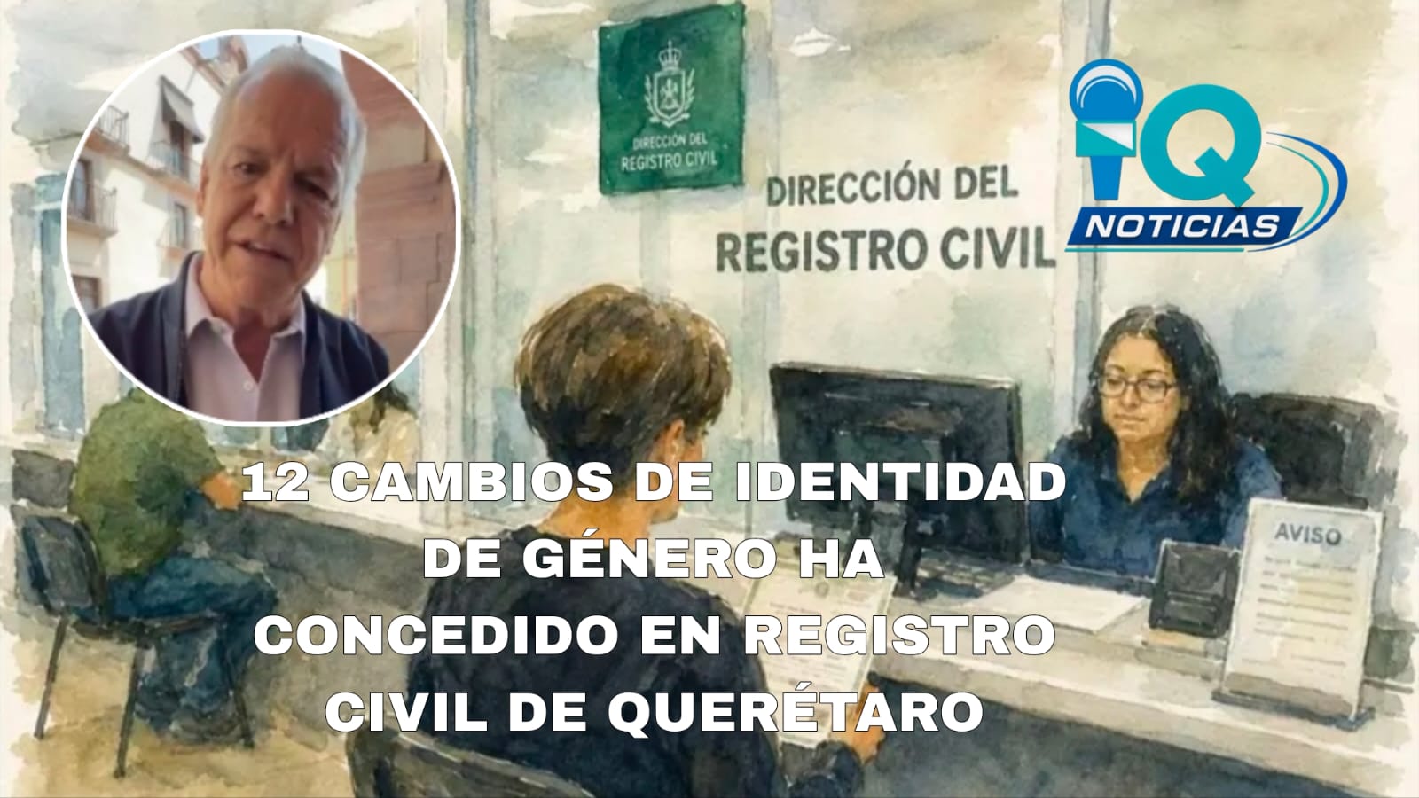 12 CAMBIOS DE IDENTIDAD DE GÉNERO HA CONCEDIDO EN REGISTRO CIVIL DE QUERÉTARO